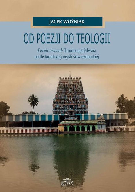 ebooki: Od poezji do teologii: Perija tirumoli Tirumangejjalwara na tle tamilskiej myśli śriwisznuickiej – ebook