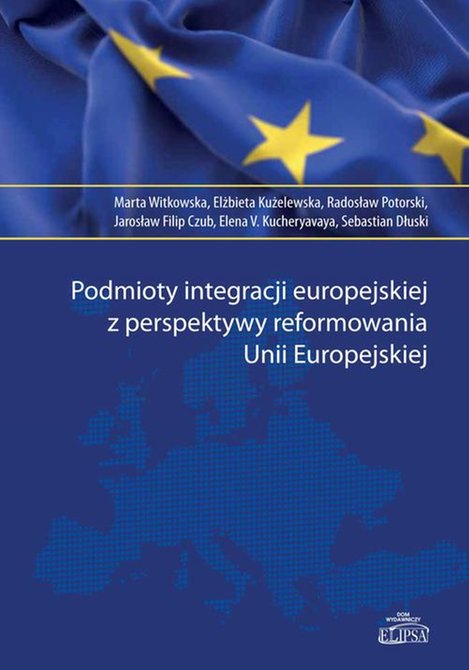 ebooki: Podmioty integracji europejskiej z perspektywy reformowania Unii Europejskiej – ebook