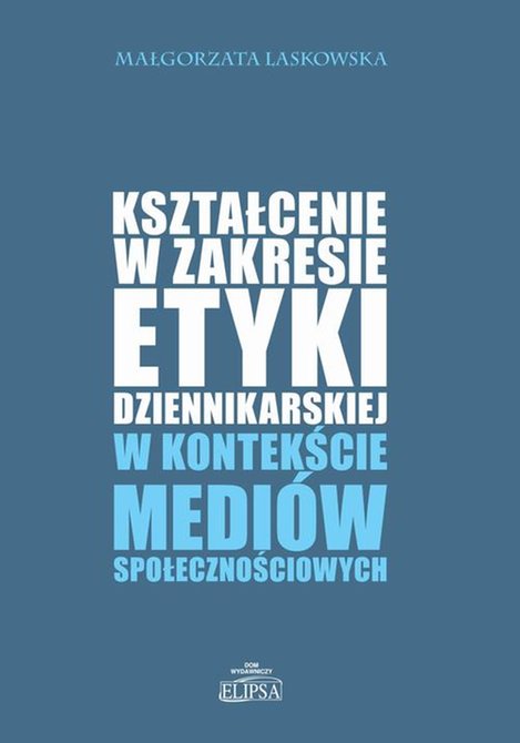 ebooki: Kształcenie w zakresie etyki dziennikarskiej w kontekście mediów społecznościowych – ebook