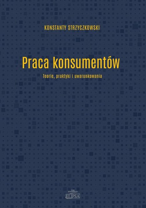 ebooki: Praca konsumentów: Teorie praktyki i uwarunkowania – ebook