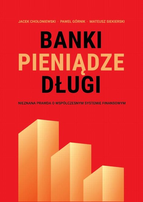 ebooki: Banki, pieniądze, długi. Nieznana prawda o współczesnym systemie finansowym – ebook