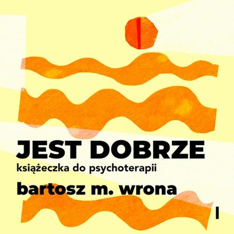 audiobooki: Jest dobrze. Książeczka do psychoterapii – audiobook
