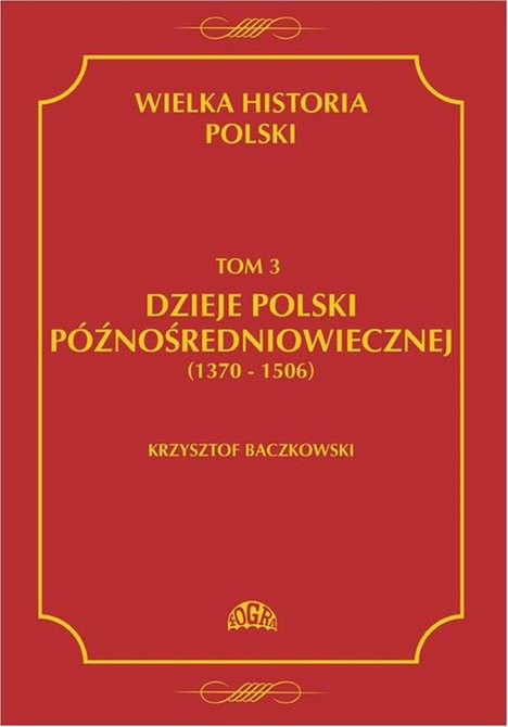 ebooki: Wielka historia Polski Tom 3 Dzieje Polski późnośredniowiecznej (1370-1506) – ebook