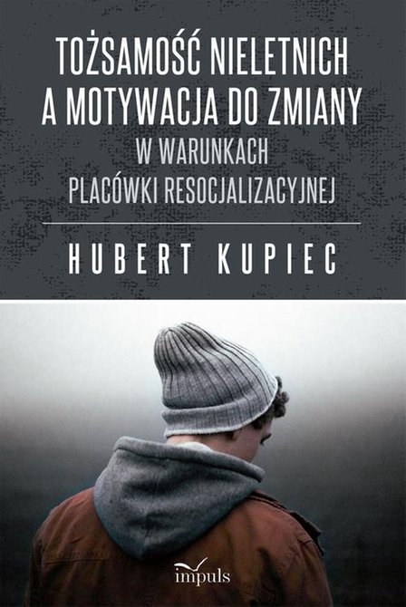 ebooki: Tożsamość nieletnich a motywacja do zmiany: W warunkach placówki resocjalizacyjnej – ebook