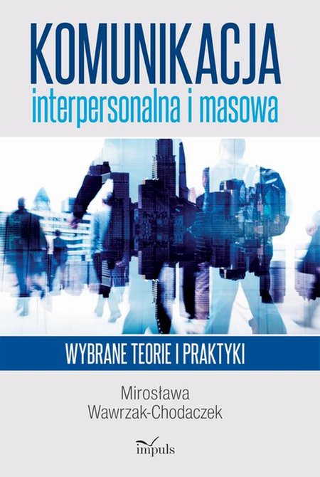 ebooki: Komunikacja interpersonalna i masowa: Wybrane teorie i praktyki – ebook