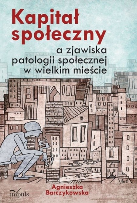 ebooki: Kapitał społeczny a zjawiska patologii społecznej w wielkim mieście – ebook
