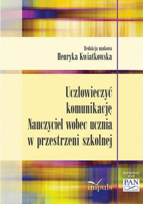 ebooki: Uczłowieczyć komunikację Nauczyciel wobec ucznia w przestrzeni szkolnej – ebook