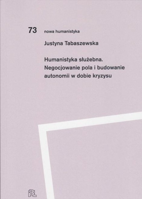 ebooki: Humanistyka służebna Negocjowanie pola i budowanie autonomii w dobie kryzysu – ebook
