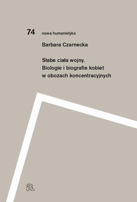 ebooki: Słabe ciała wojny: Biologie i biografie kobiet w obozach koncentracyjnych – ebook