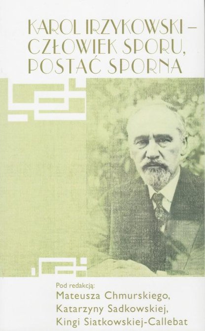 ebooki: Karol Irzykowski - człowiek sporu, postać sporna – ebook