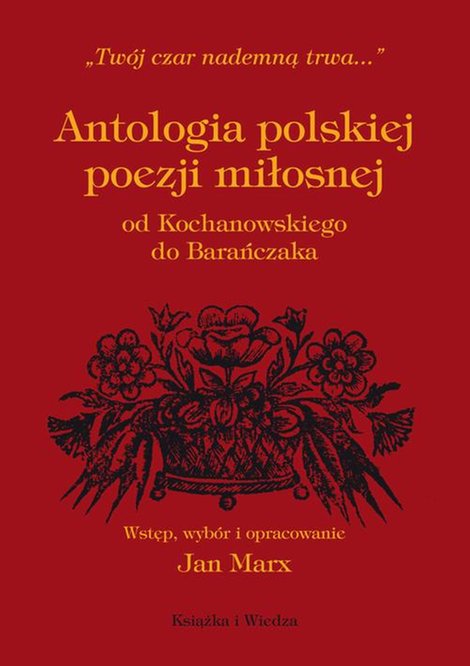 ebooki: ANTOLOGIA POLSKIEJ POEZJI MIŁOSNEJ OD KOCHANOWSKIEGO DO BARAŃCZAKA – ebook