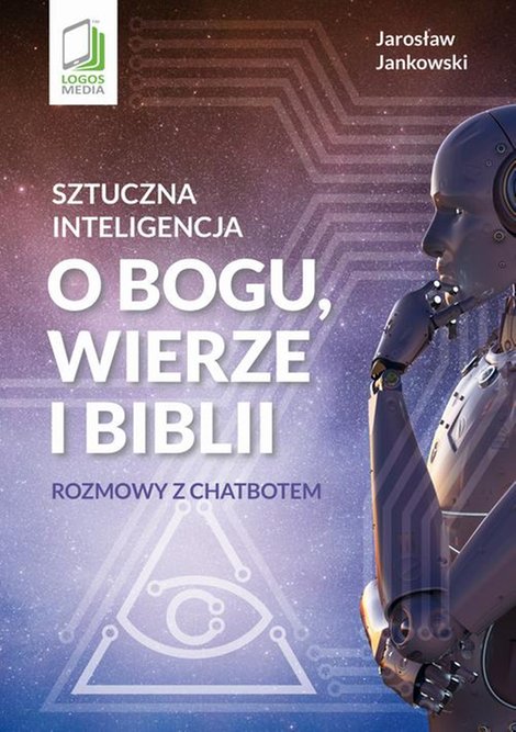 ebooki: Sztuczna inteligencja o Bogu, wierze i Biblii: Rozmowy z chatbotem – ebook