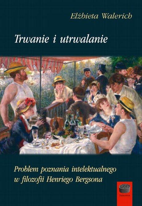 ebooki: Trwanie i utrwalanie: Problem poznania intelektualnego w filozofii Henriego Bergsona – ebook
