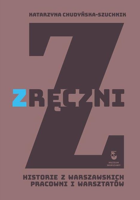ebooki: Zręczni. Historie z warszawskich pracowni i warsztatów – ebook