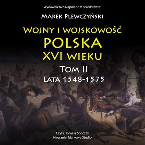 audiobooki: Wojny i wojskowość polska XVI wieku tom II lata 1548-1575 – audiobook