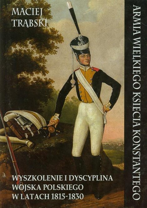 ebooki: Armia Wielkiego Księcia Konstantego: Wyszkolenie i dyscyplina wojska polskiego w latach 1815-1830 – ebook