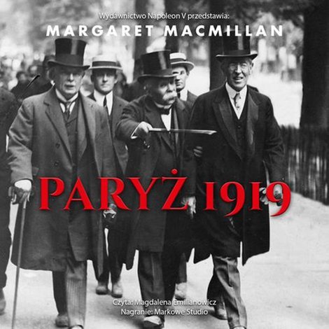 audiobooki: Paryż 1919. Sześć miesięcy, które zmieniły świat konferencja pokojowa w Paryżu w 1919 roku i próba zakończenia wojny – audiobook