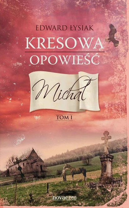 ebooki: Kresowa opowieść. Tom I: Michał – ebook