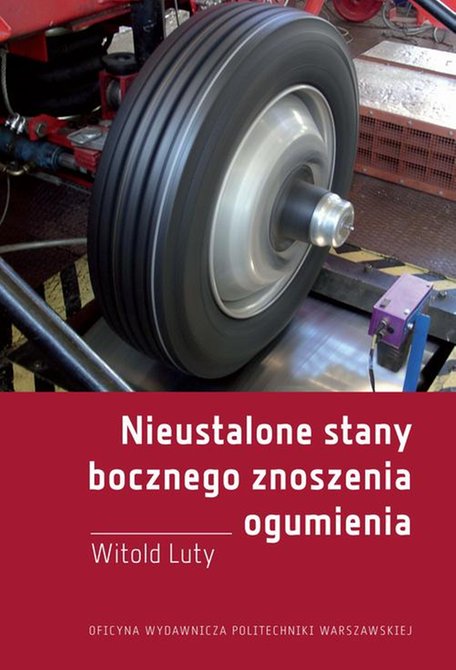 ebooki: Nieustalone stany bocznego znoszenia ogumienia. Badania eksperymentalne i modelowe – ebook