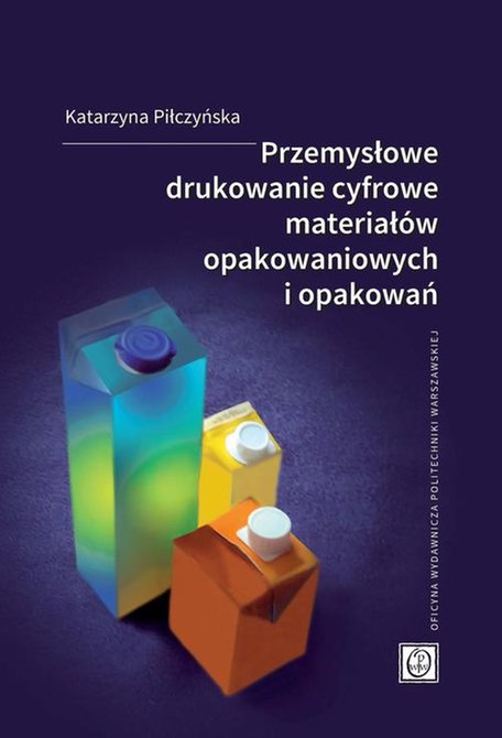 ebooki: Przemysłowe drukowanie cyfrowe materiałów opakowaniowych i opakowań – ebook