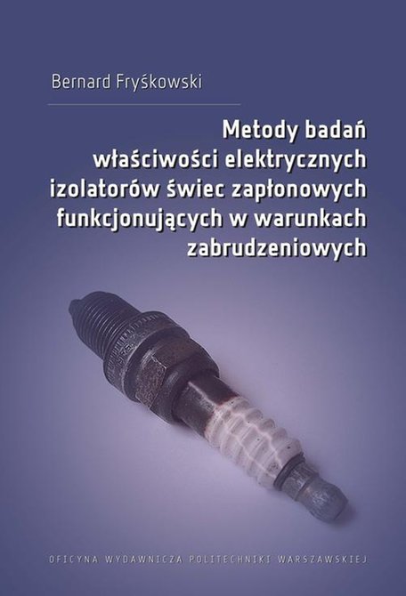 ebooki: Metody badań właściwości elektrycznych izolatorów świec zapłonowych funkcjonujących w warunkach zabrudzeniowych – ebook
