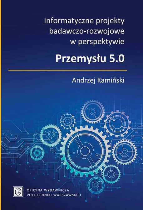 ebooki: Informatyczne projekty badawczo-rozwojowe w perspektywie Przemysłu 5.0 – ebook