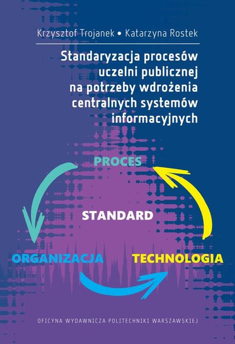 ebooki: Zarządzanie procesowe w uczelniach publicznych. Standaryzacja procesów w kontekście wdrażania centralnych systemów informatycznych – ebook