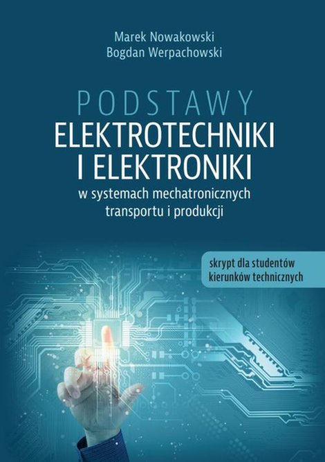 ebooki: Podstawy elektrotechniki i elektroniki w systemach mechatronicznych transportu i produkcji. Skrypt dla studentów kierunków technicznych – ebook