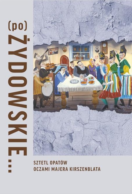 ebooki: (Po)Żydowskie... Sztetl Opatów oczami Majera Kirszenblata – ebook