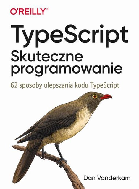 ebooki: TypeScript: Skuteczne programowanie. 62 sposoby ulepszania kodu TypeScript – ebook