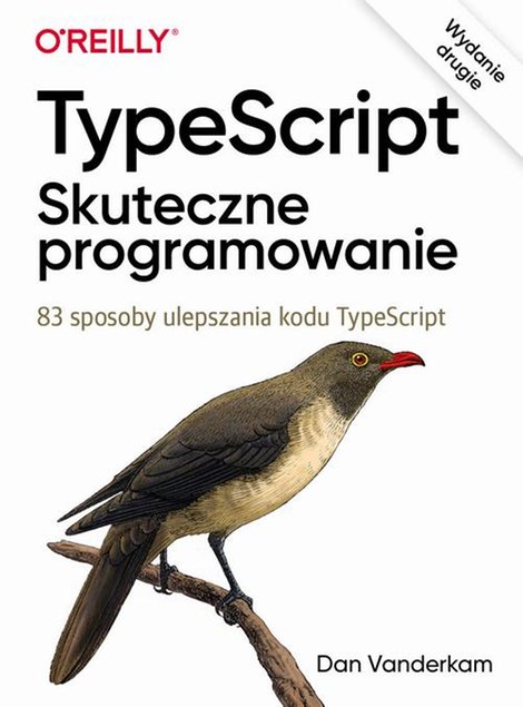 ebooki: TypeScript Skuteczne programowanie, wyd. II: 83 sposoby ulepszania kodu TypeScript – ebook