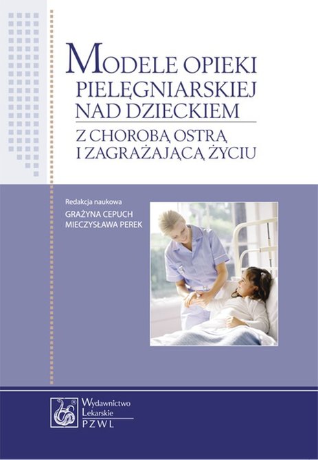 ebooki: Modele opieki pielęgniarskiej nad dzieckiem z chorobą ostrą i zagrażającą życiu – ebook