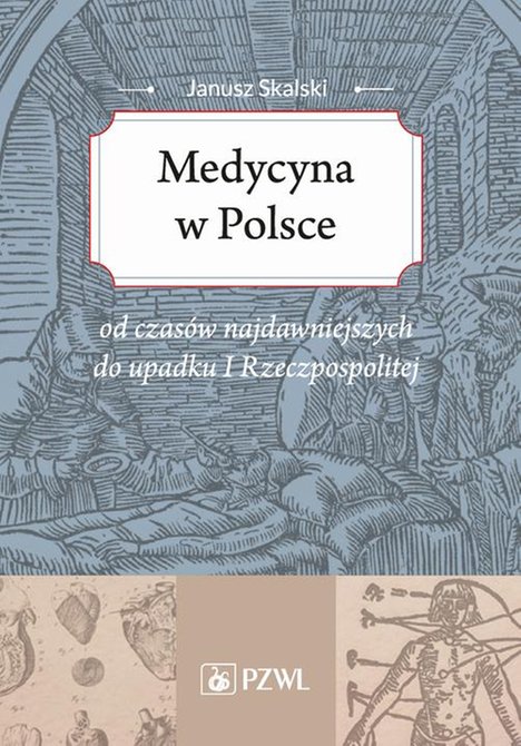 ebooki: Medycyna w Polsce: od czasów najdawniejszych do upadku I Rzeczpospolitej. Zarys – ebook