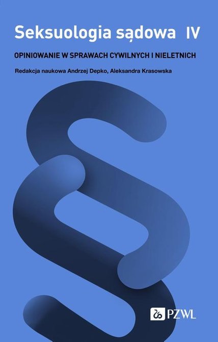 ebooki: Seksuologia sądowa Tom 4: Opiniowanie w sprawach cywilnych i nieletnich – ebook