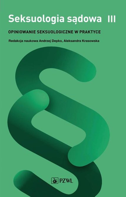 ebooki: Seksuologia sądowa Tom 3: Opiniowanie seksuologiczne w praktyce – ebook