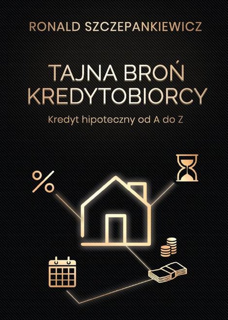 ebooki: Tajna Broń Kredytobiorcy. Kredyt hipoteczny od A do Z – ebook