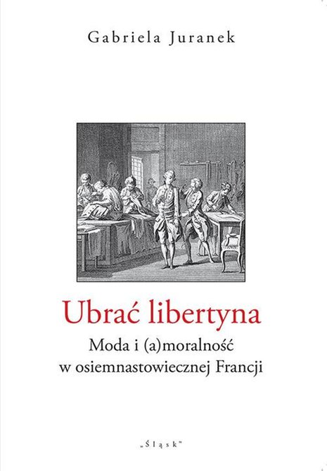 ebooki: Ubrać libertyna. Moda i (a)moralność w osiemnastowiecznej Francji – ebook