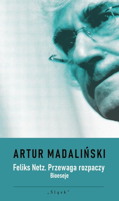 ebooki: Feliks Netz. Przewaga rozpaczy. Bioeseje – ebook