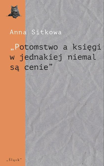 ebooki: „Potomstwo a księgi w jednakiej niemal są cenie”. Wydawnicze losy spuścizny literackiej Łukasza Górnickiego (do 1650 r.) – ebook