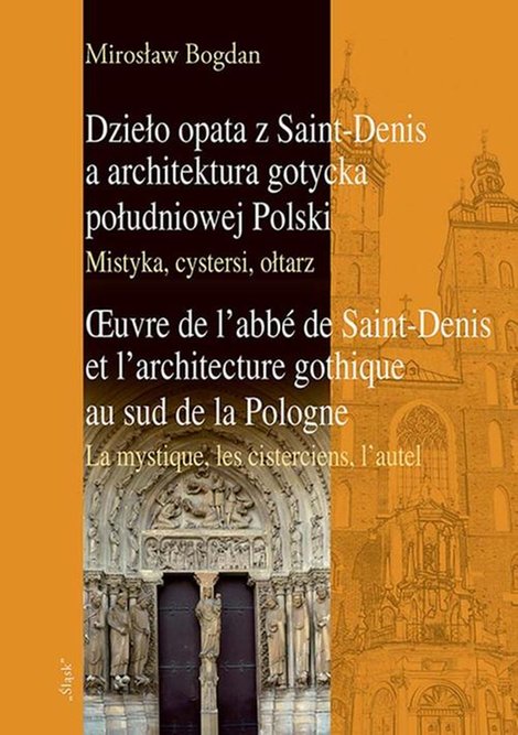 ebooki: Dzieło opata z Saint-Denis a architektura gotycka południowej Polski Mistyka, cystersi, ołtarz – ebook