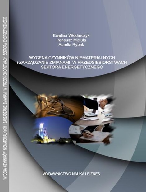 ebooki: WYCENA CZYNNIKÓW NIEMATERIALNYCH I ZARZĄDZANIE ZMIANAMI W PRZEDSIĘBIORSTWACH SEKTORA ENERGETYCZNEGO – ebook