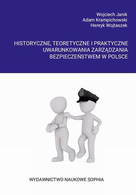 ebooki: Historyczne, teoretyczne i praktyczne uwarunkowania zarządzania bezpieczeństwem w Polsce – ebook