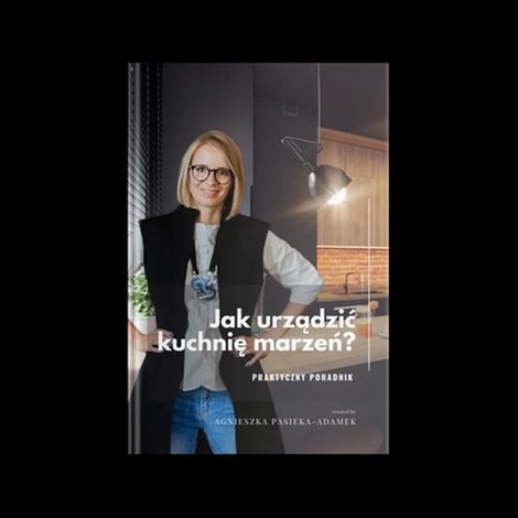 ebooki: Jak urządzić kuchnię marzeń? Praktyczny poradnik – ebook