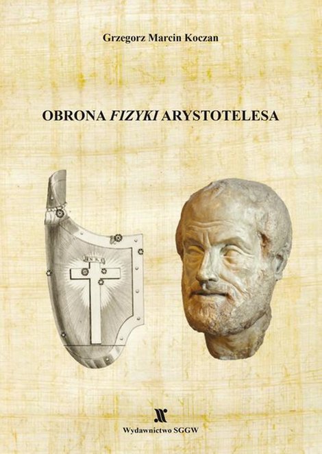ebooki: Obrona "Fizyki" Arystotelesa. Matematycznie ujednolicona rekonstrukcja niesprzecznej z obserwacją dynamiki Arystotelesa – ebook