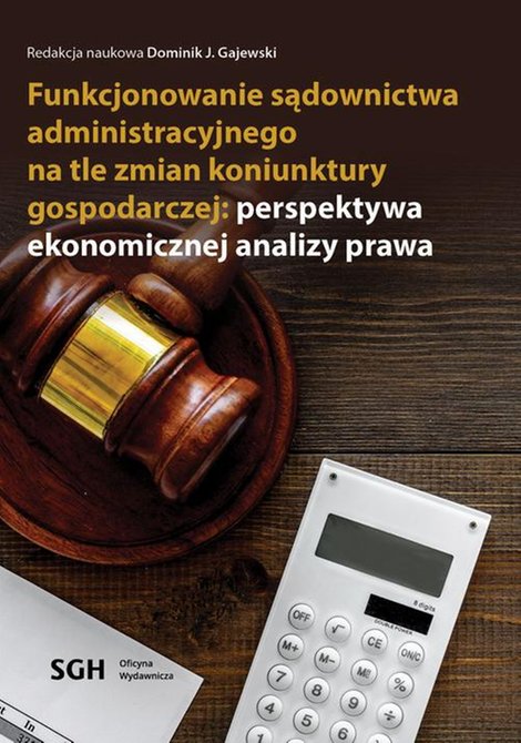 ebooki: FUNKCJONOWANIE SĄDOWNICTWA ADMINISTRACYJNEGO NA TLE ZMIAN KONIUNKTURY GOSPODARCZEJ: PERSPEKTYWA EKONOMICZNEJ ANALIZY PRAWA – ebook