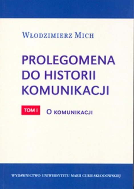 ebooki: Prolegomena do historii komunikacji - tom 1. O komunikacji – ebook