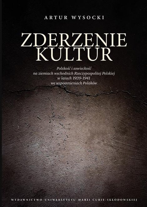 ebooki: Zderzenie kultur: Polskość i sowieckość na ziemiach wschodnich Rzeczypospolitej Polskiej w latach 1939-1941 we wspomnieniach Polaków – ebook
