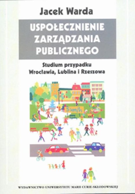 ebooki: Uspołecznienie zarządzania publicznego Studium przypadku Wrocławia, Lublina i Rzeszowa – ebook