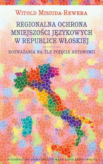 ebooki: Regionalna ochrona mniejszości językowej w Republice Włoskiej: Rozważania na tle pojęcia autonomii – ebook