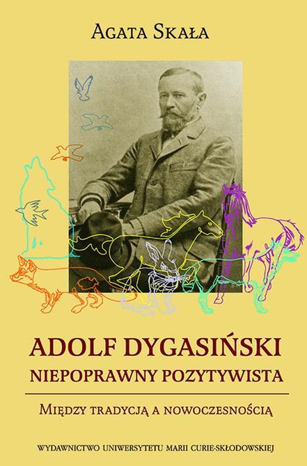 ebooki: Adolf Dygasiński niepoprawny pozytywista. Między tradycją a nowoczesnością – ebook